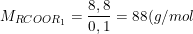\small M_{RCOOR_1}=\frac{8,8}{0,1}=88(g/mol)